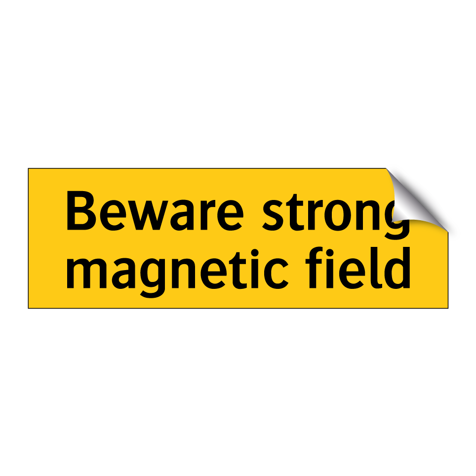 Beware strong magnetic field