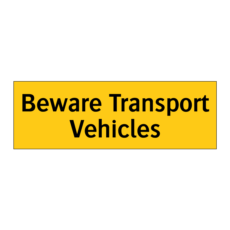 Beware Transport Vehicles