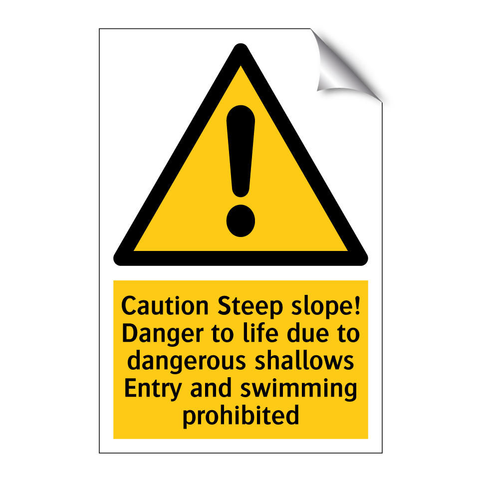 Caution Steep slope! Danger to life due to dangerous shallows Entry and swimming prohibited