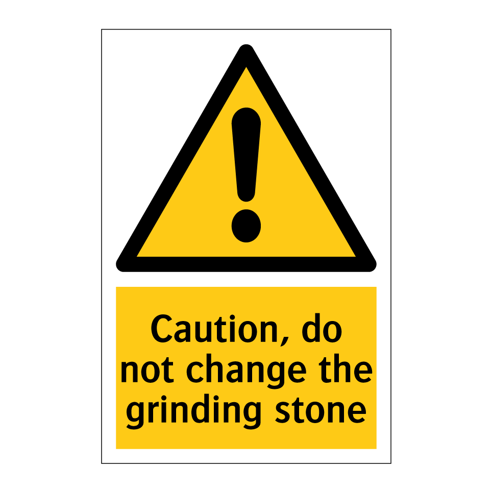 Caution, do not change the grinding stone