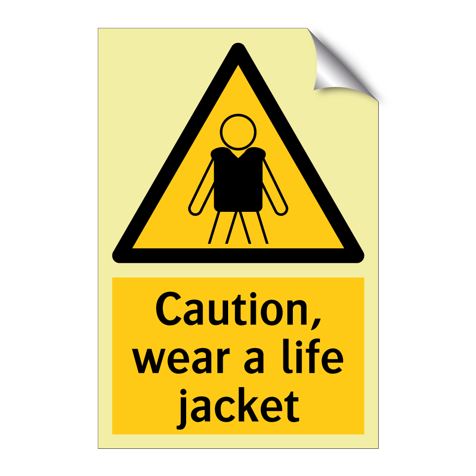 Caution, wear a life jacket