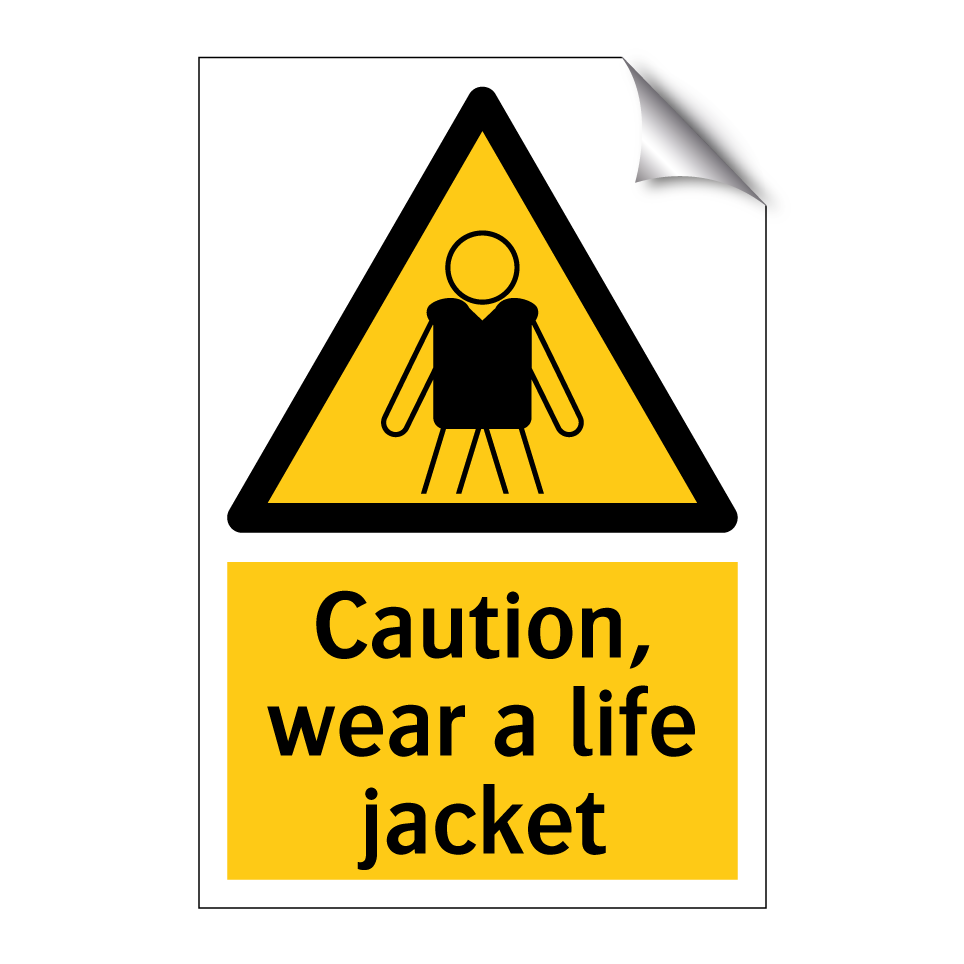 Caution, wear a life jacket