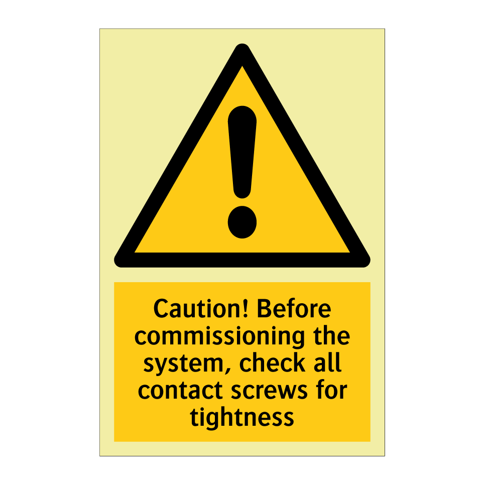 Caution! Before commissioning the system, check all contact screws for tightness