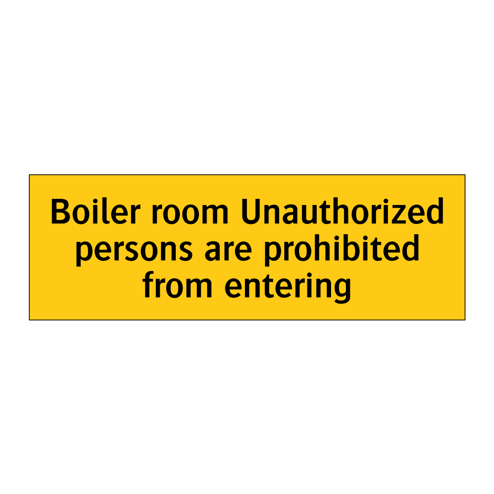 Boiler room Unauthorized persons are prohibited from entering