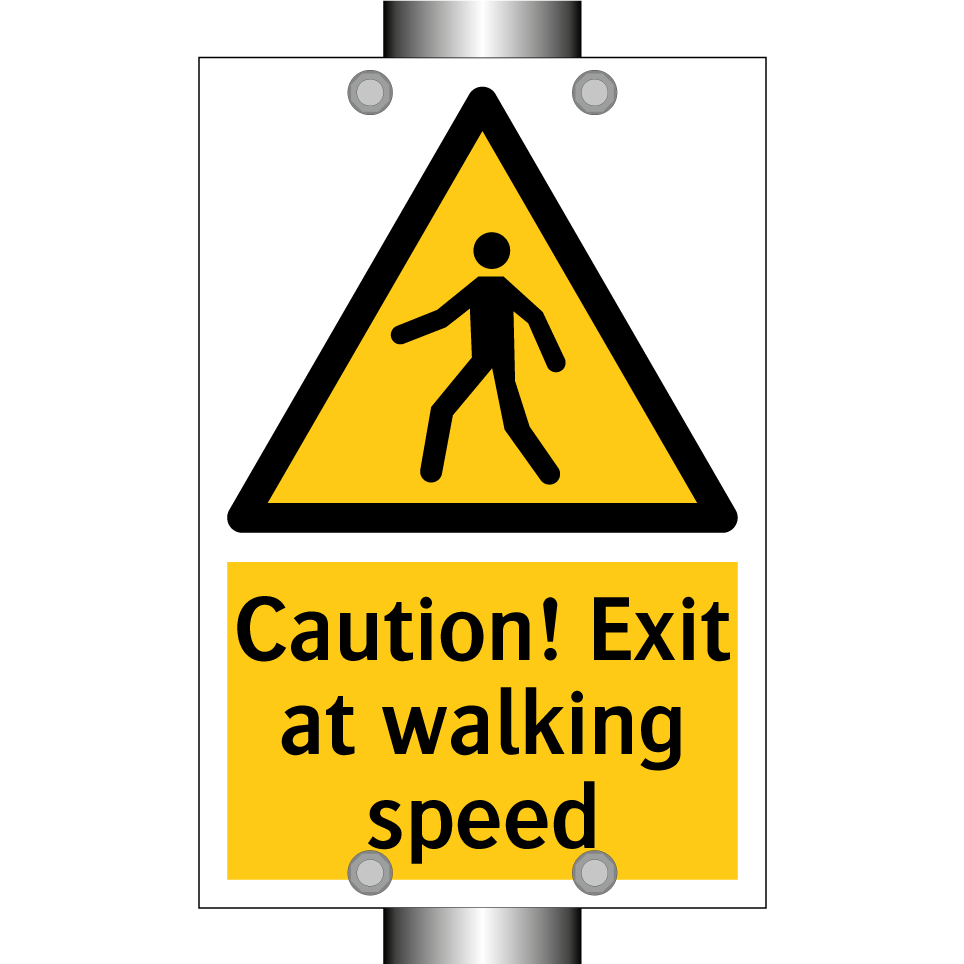 Caution! Exit at walking speed