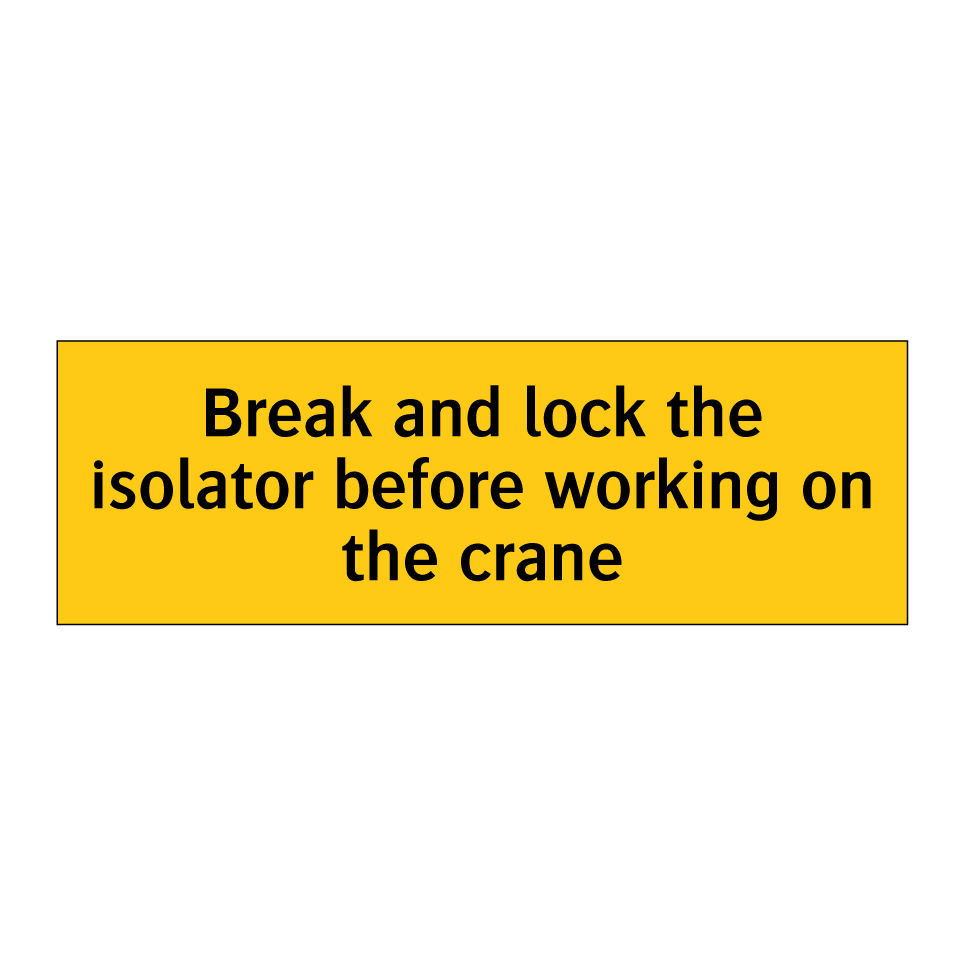 Break and lock the isolator before working on the crane