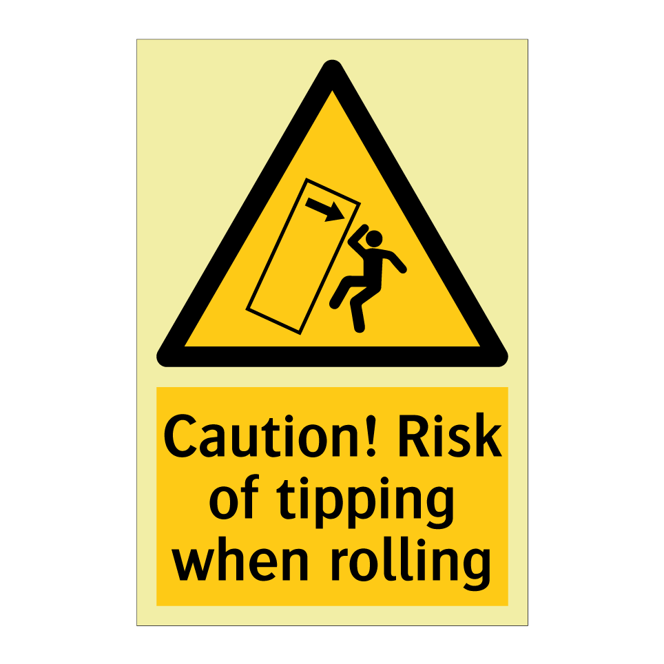 Caution! Risk of tipping when rolling