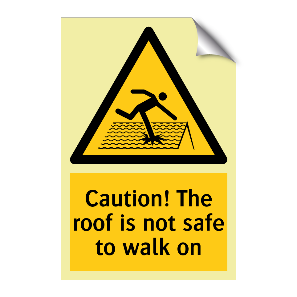 Caution! The roof is not safe to walk on