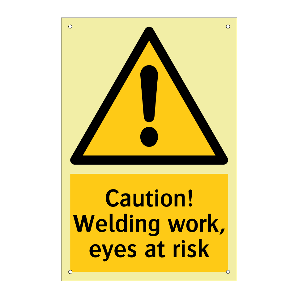 Caution! Welding work, eyes at risk