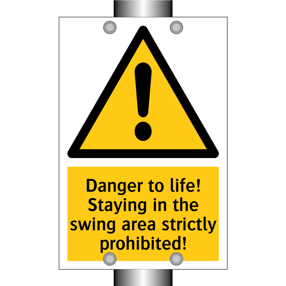 Danger to life! Staying in the swing area strictly prohibited!