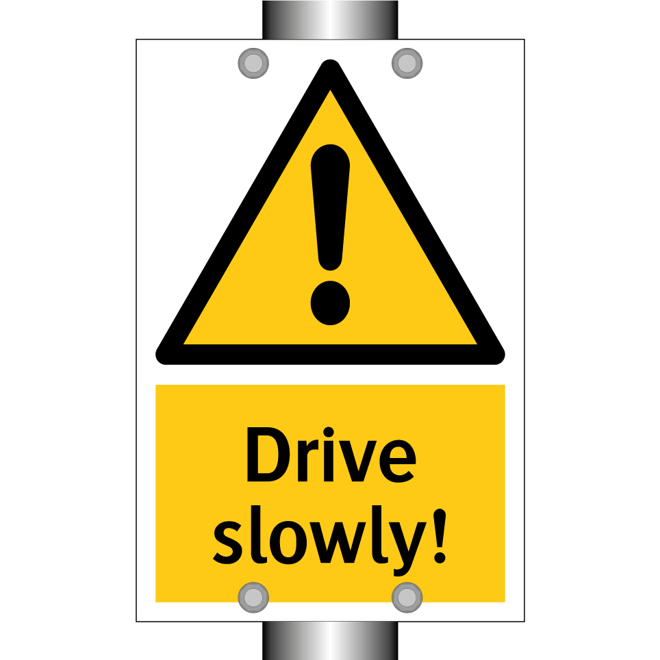 Drive slowly!