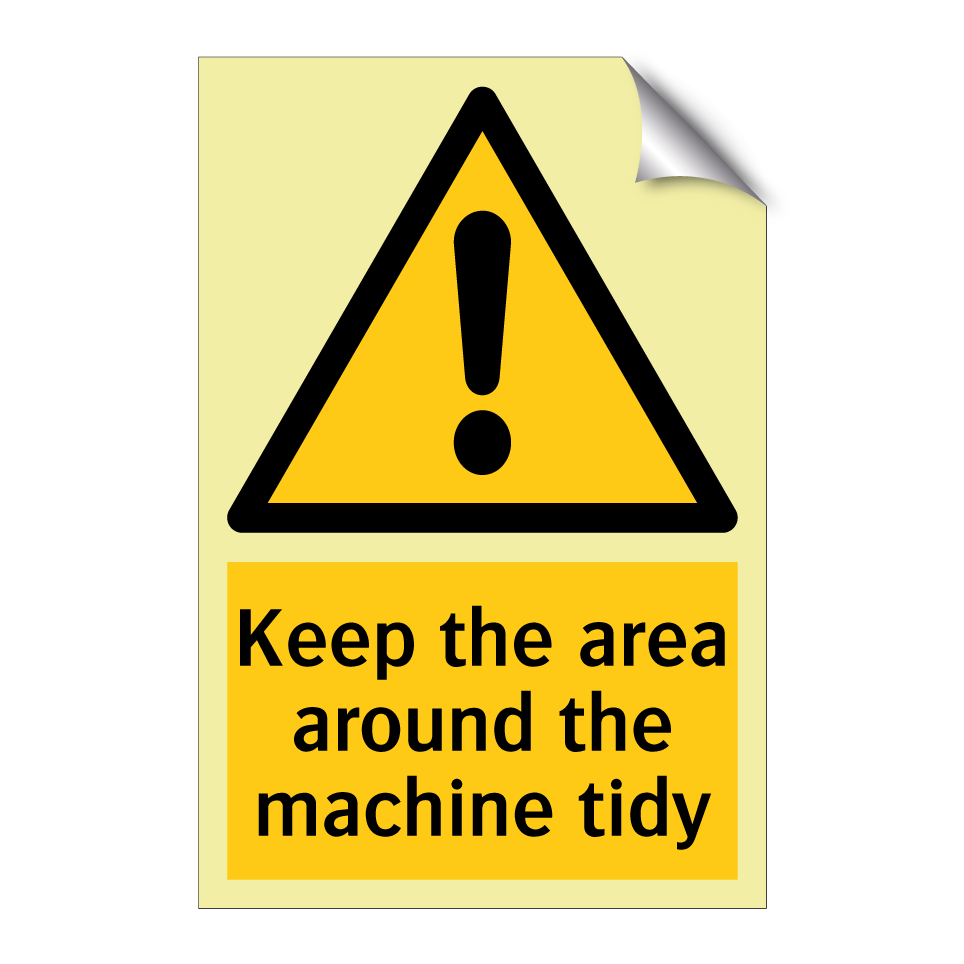 Keep the area around the machine tidy