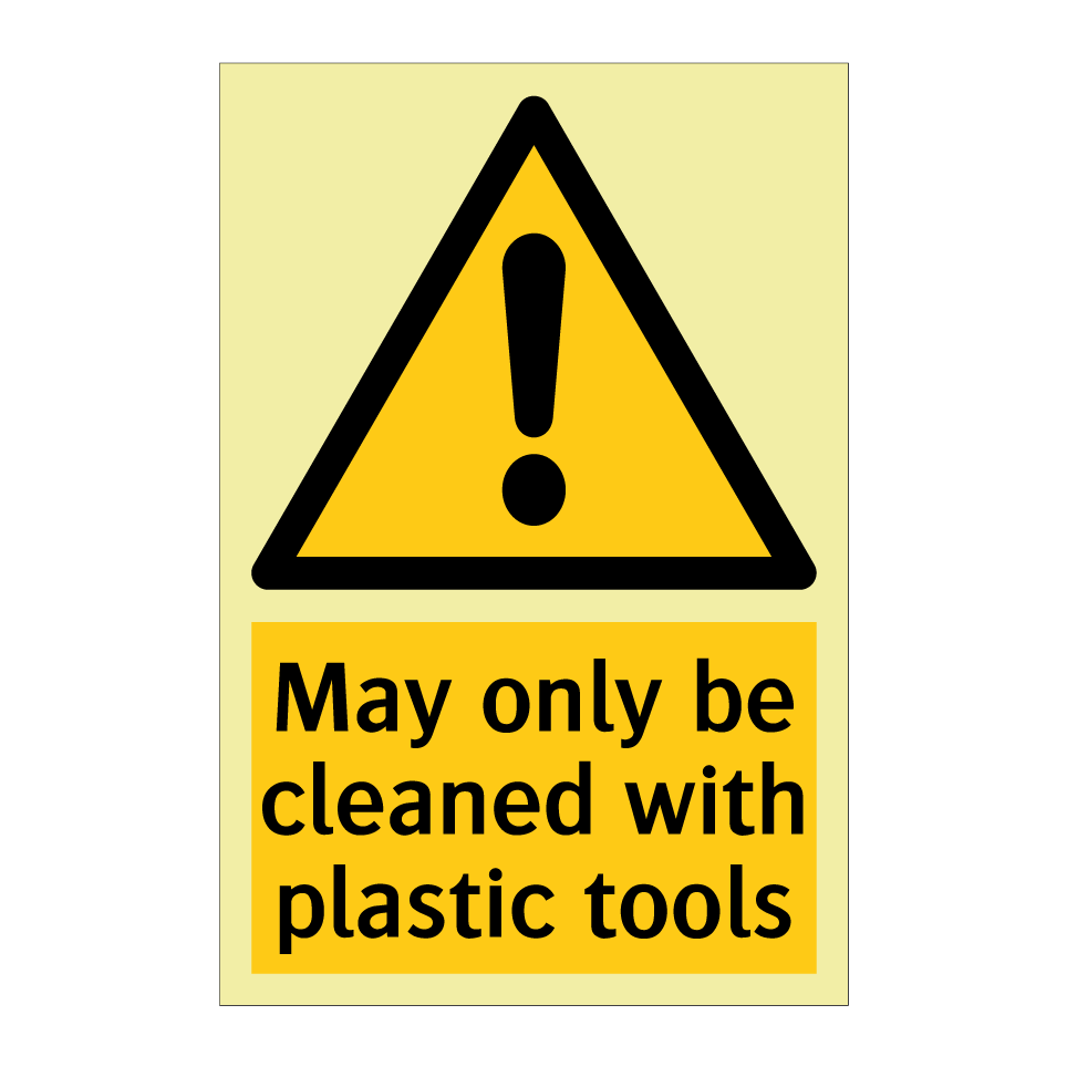 May only be cleaned with plastic tools