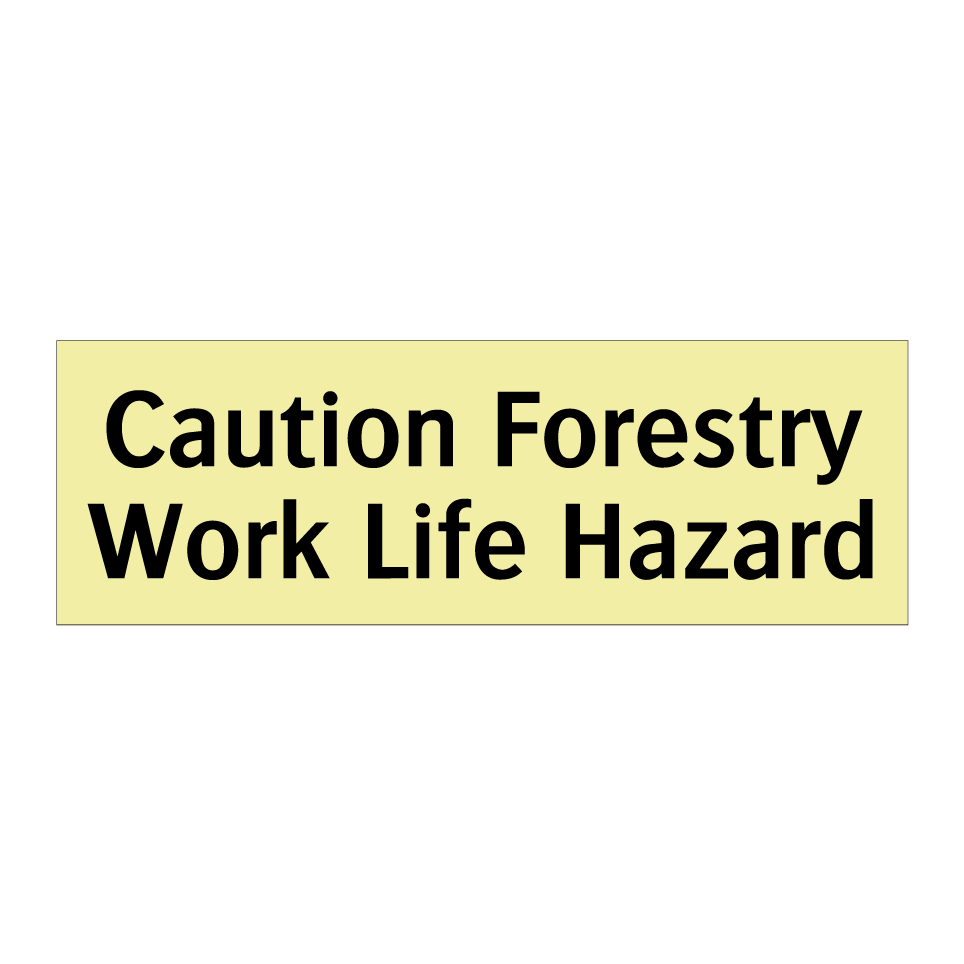 Caution Forestry Work Life Hazard
