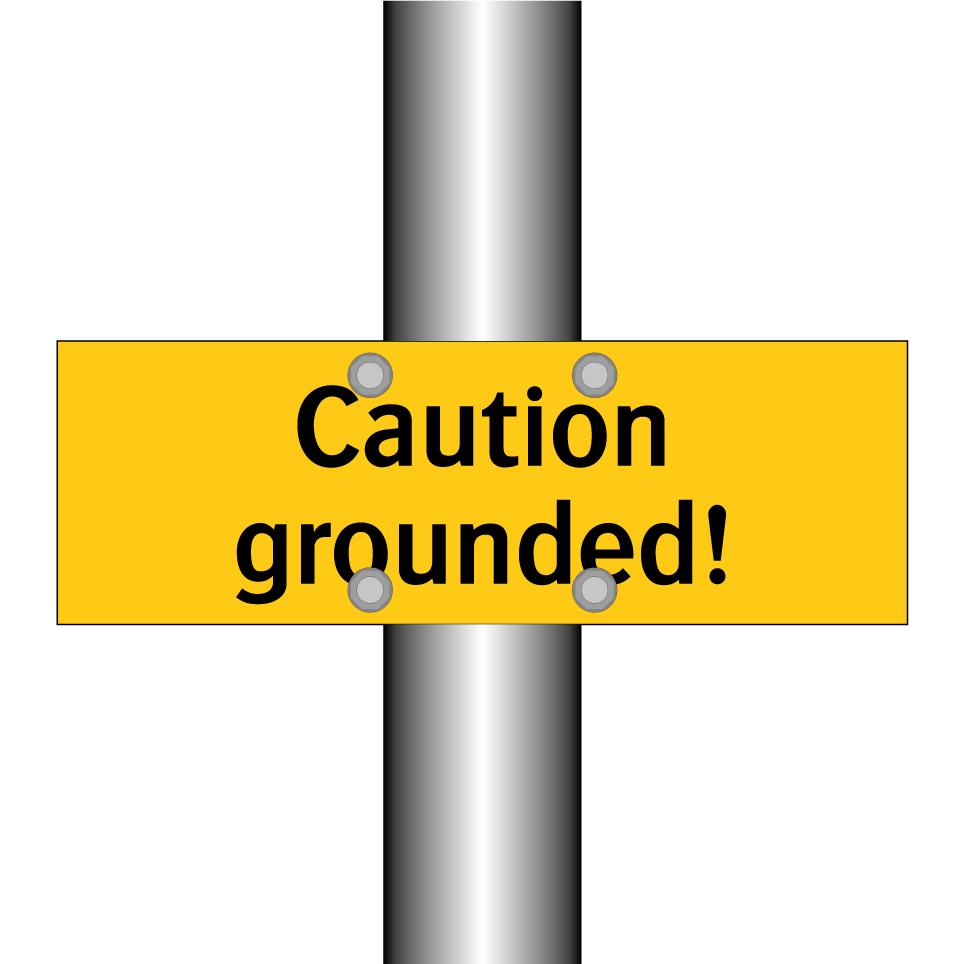 Caution grounded!