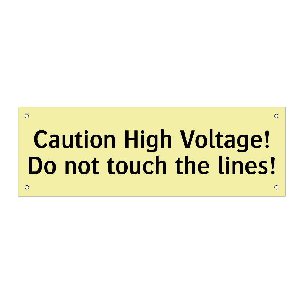 Caution High Voltage! Do not touch the lines!