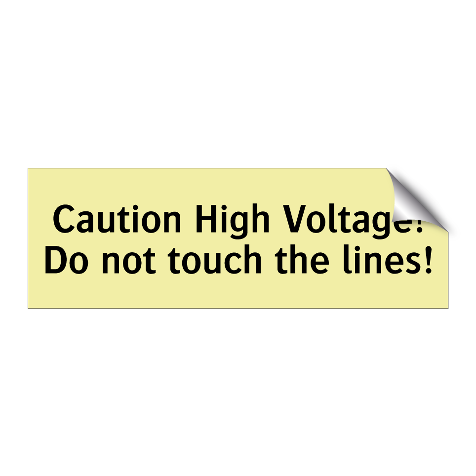 Caution High Voltage! Do not touch the lines!