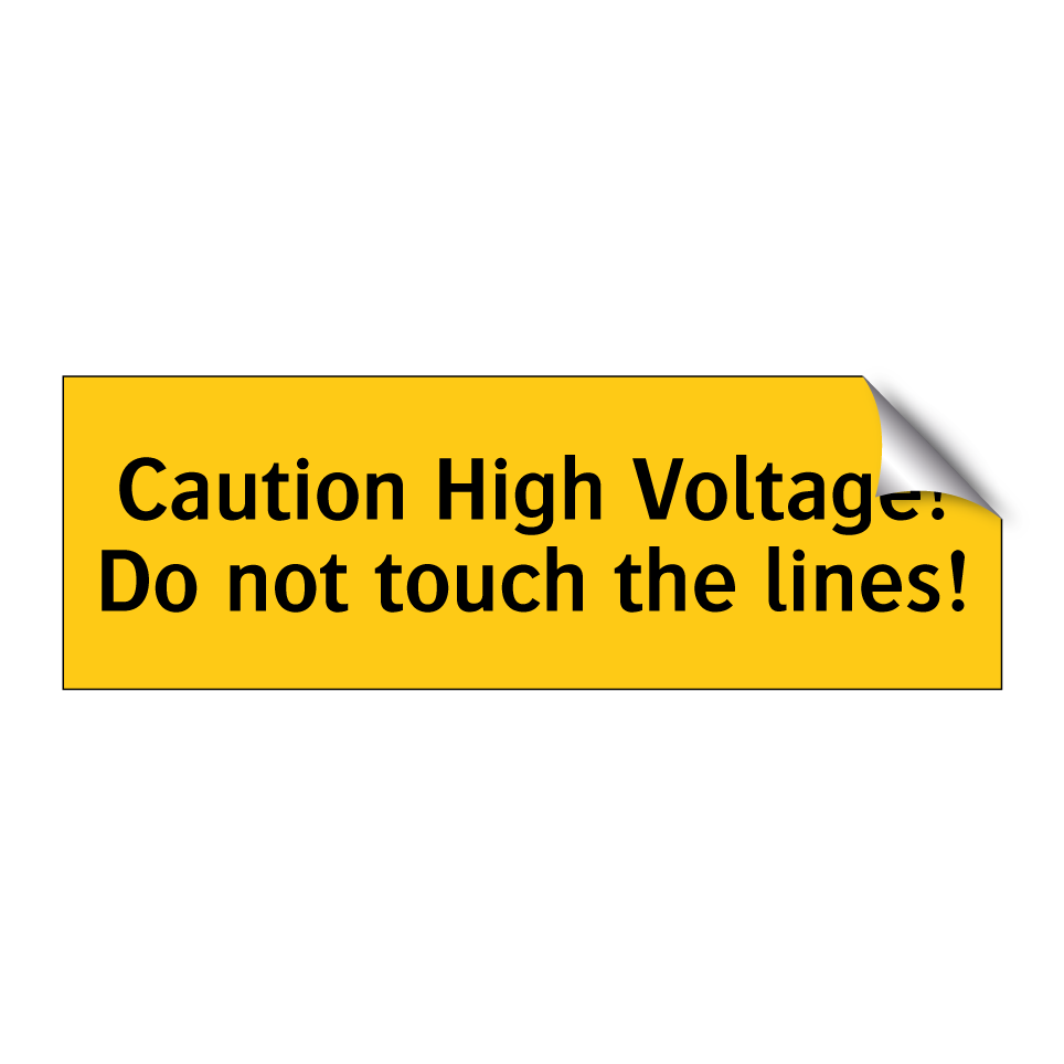 Caution High Voltage! Do not touch the lines!