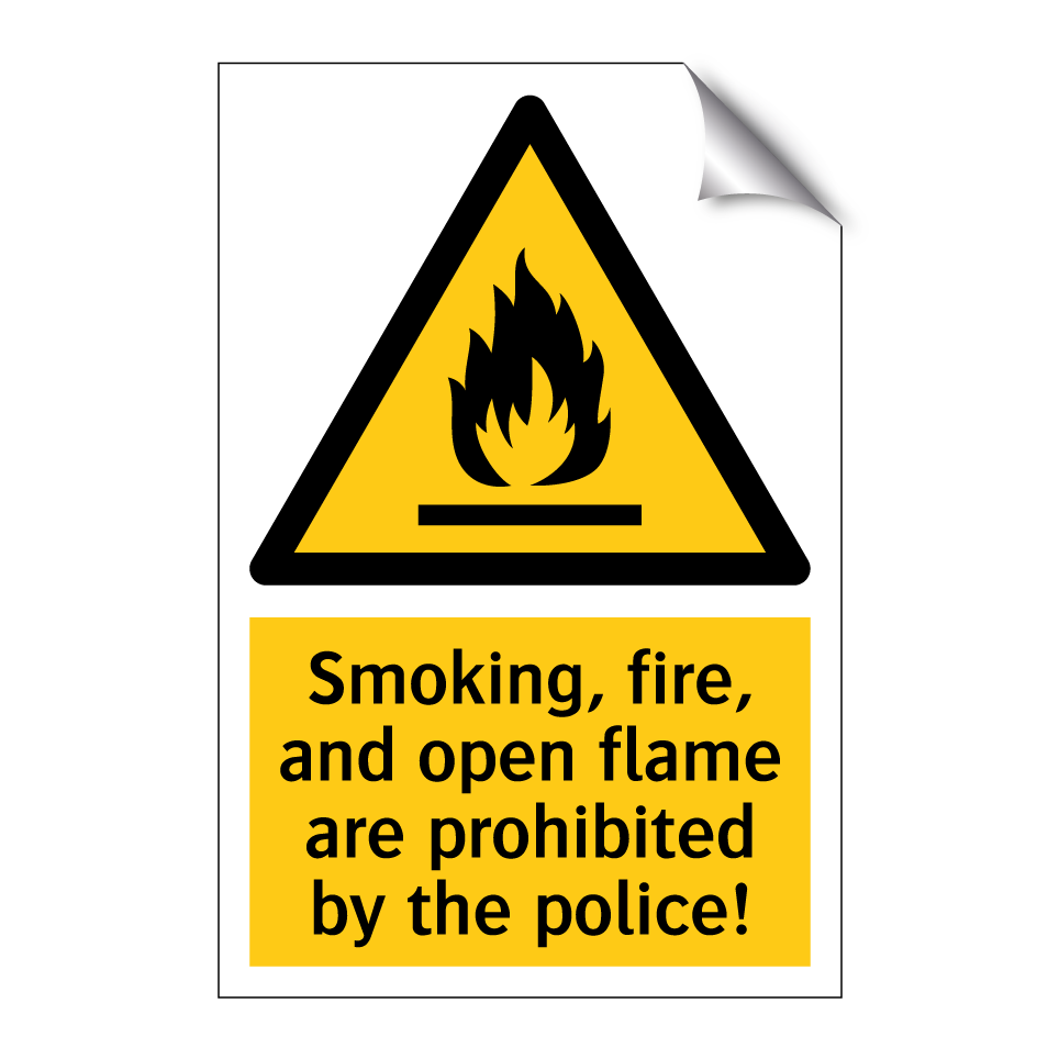 Smoking, fire, and open flame are prohibited by the police!