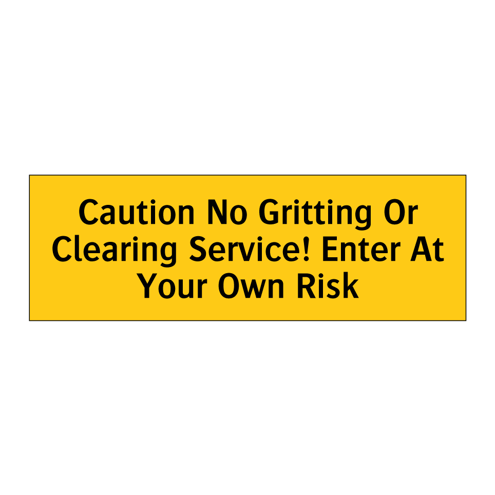 Caution No Gritting Or Clearing Service! Enter At Your Own Risk