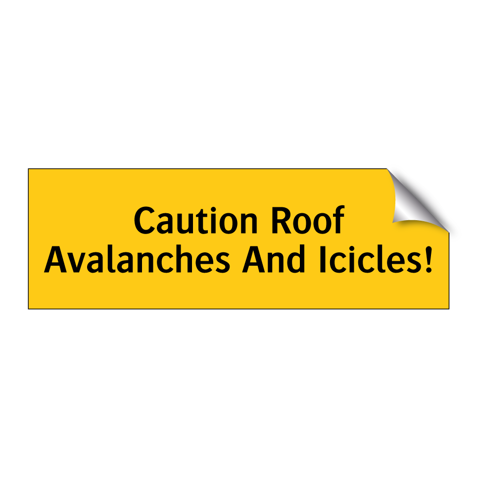 Caution Roof Avalanches And Icicles!