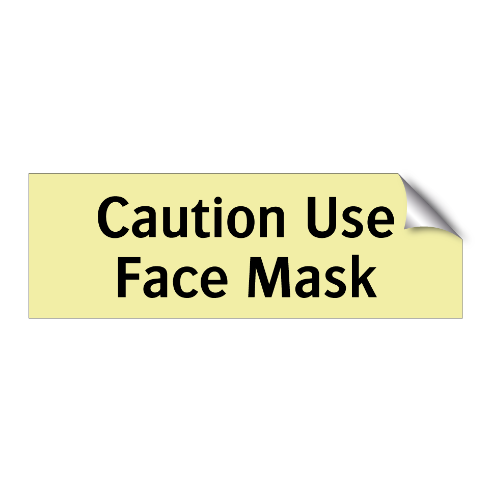 Caution Use Face Mask