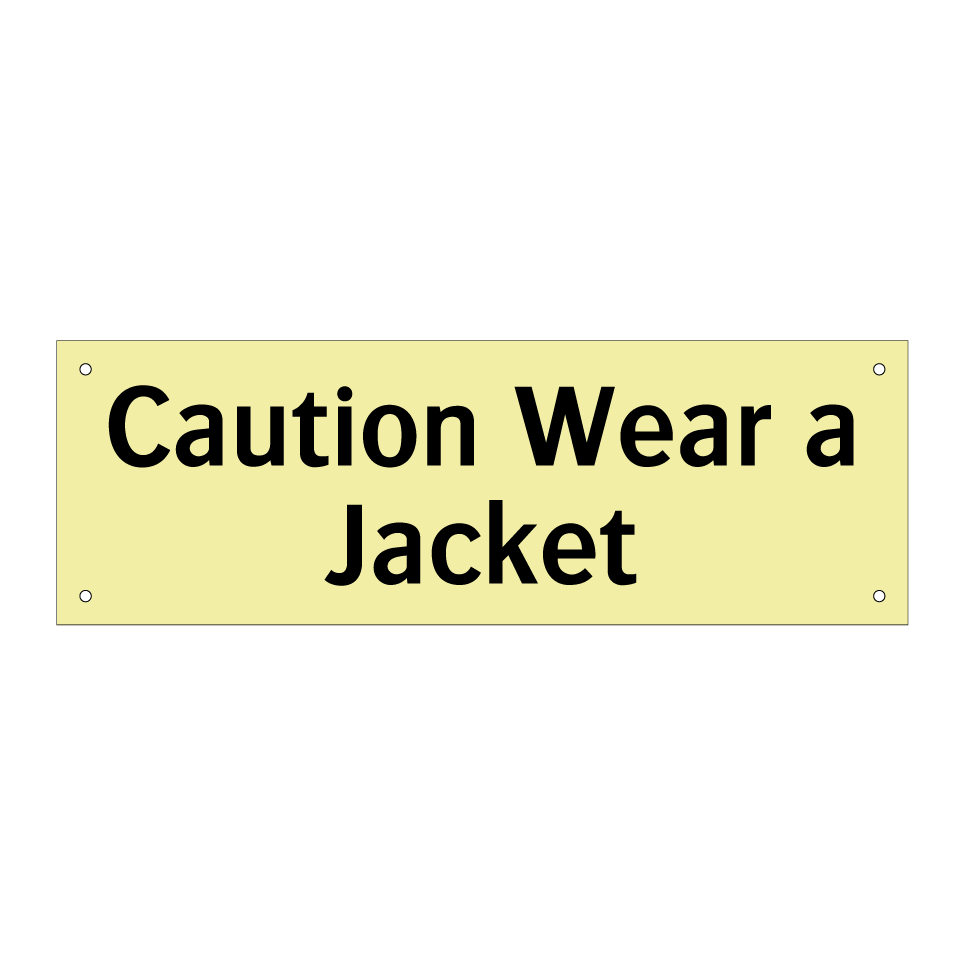 Caution Wear a Jacket