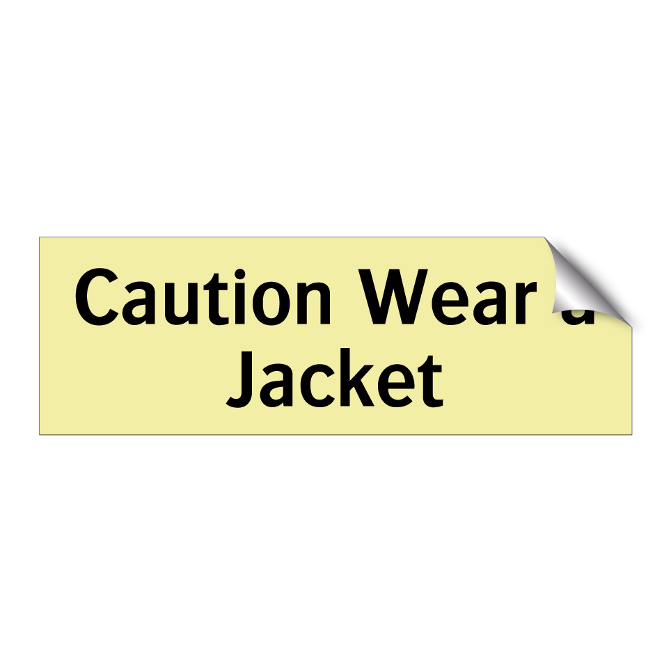 Caution Wear a Jacket