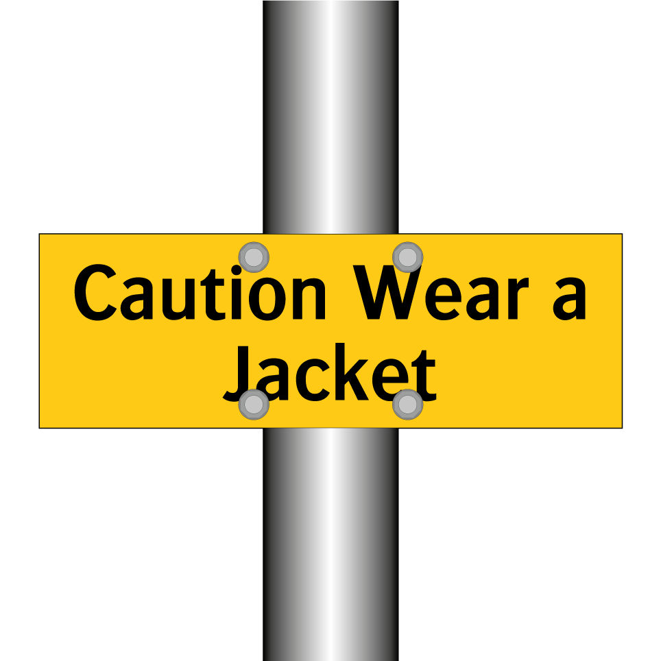 Caution Wear a Jacket