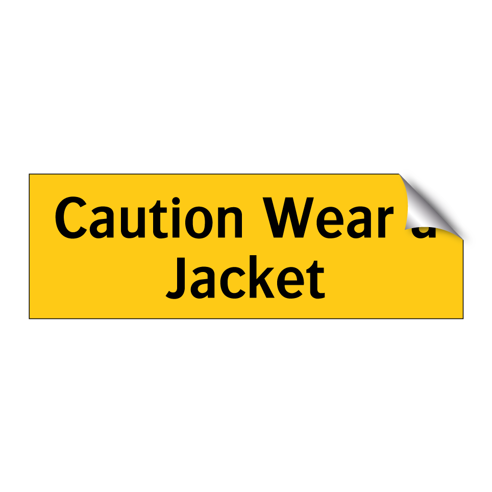 Caution Wear a Jacket
