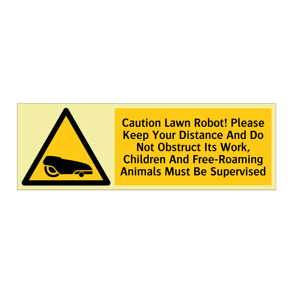 Caution Lawn Robot! Please Keep Your Distance And Do Not Obstruct Its Work, Children And Free-Roaming Animals Must Be Supervised