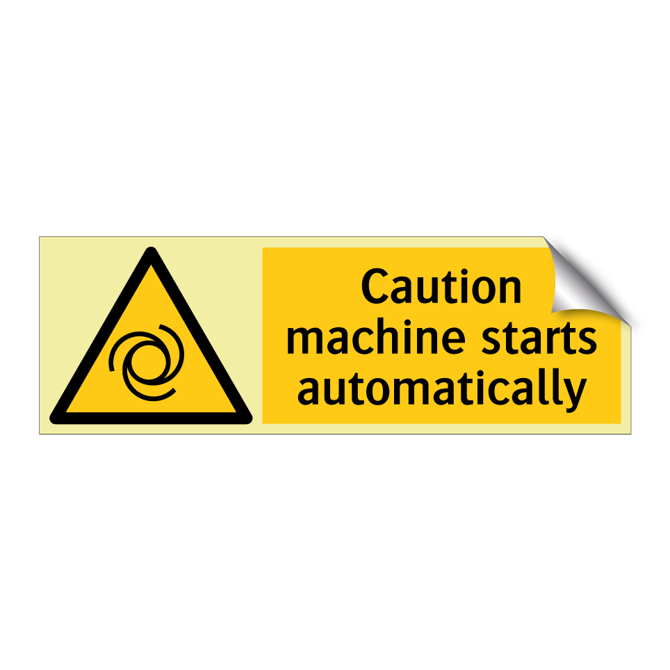 Caution machine starts automatically