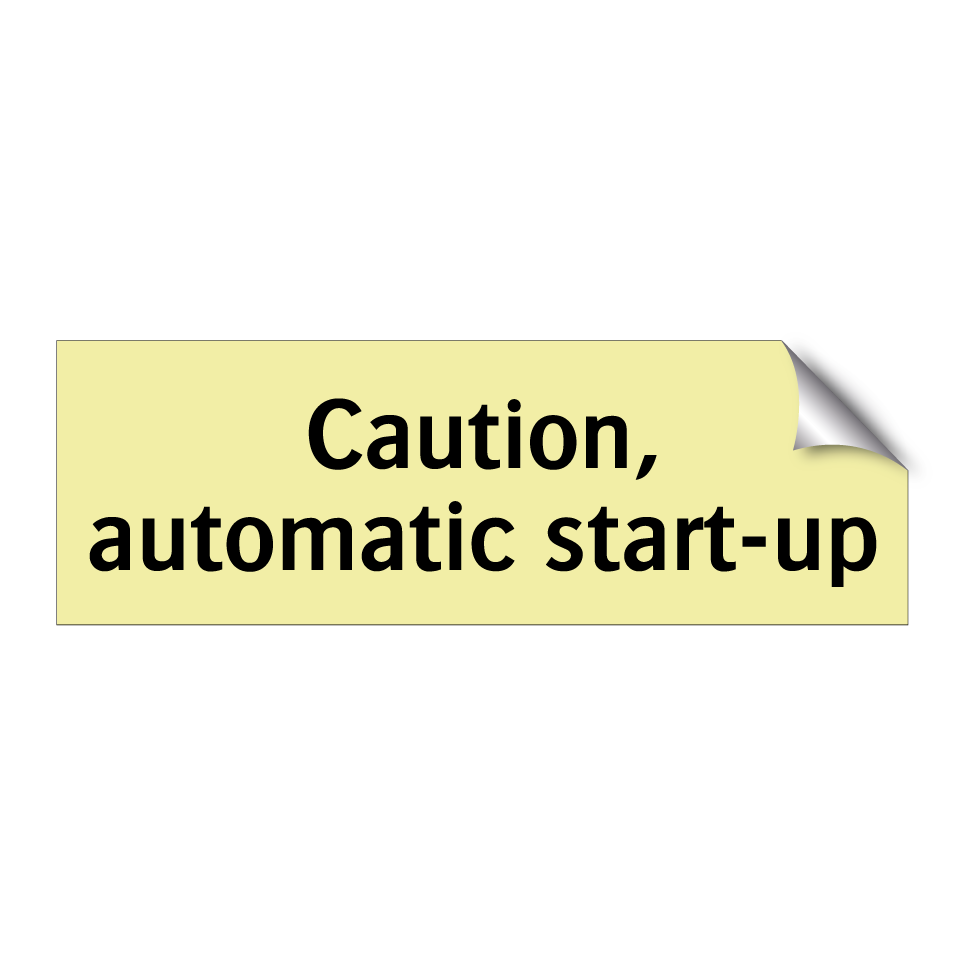 Caution, automatic start-up