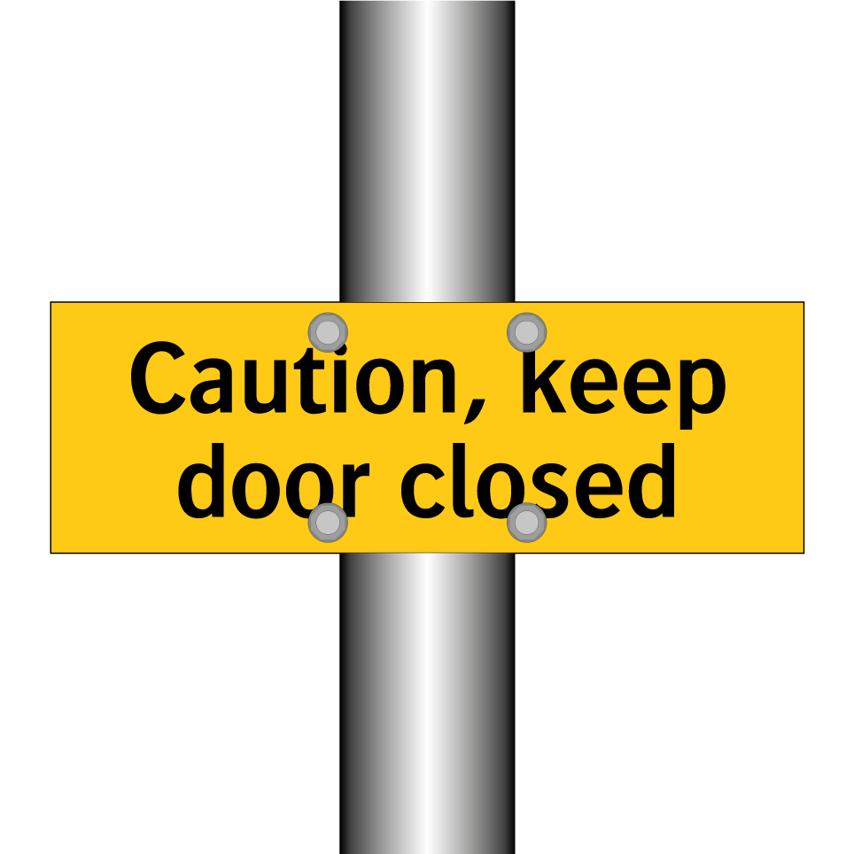 Caution, keep door closed