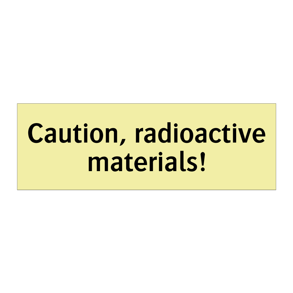 Caution, radioactive materials!