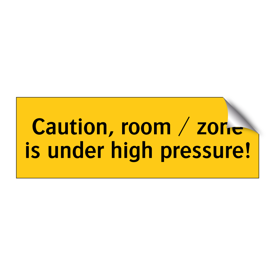 Caution, room / zone is under high pressure!