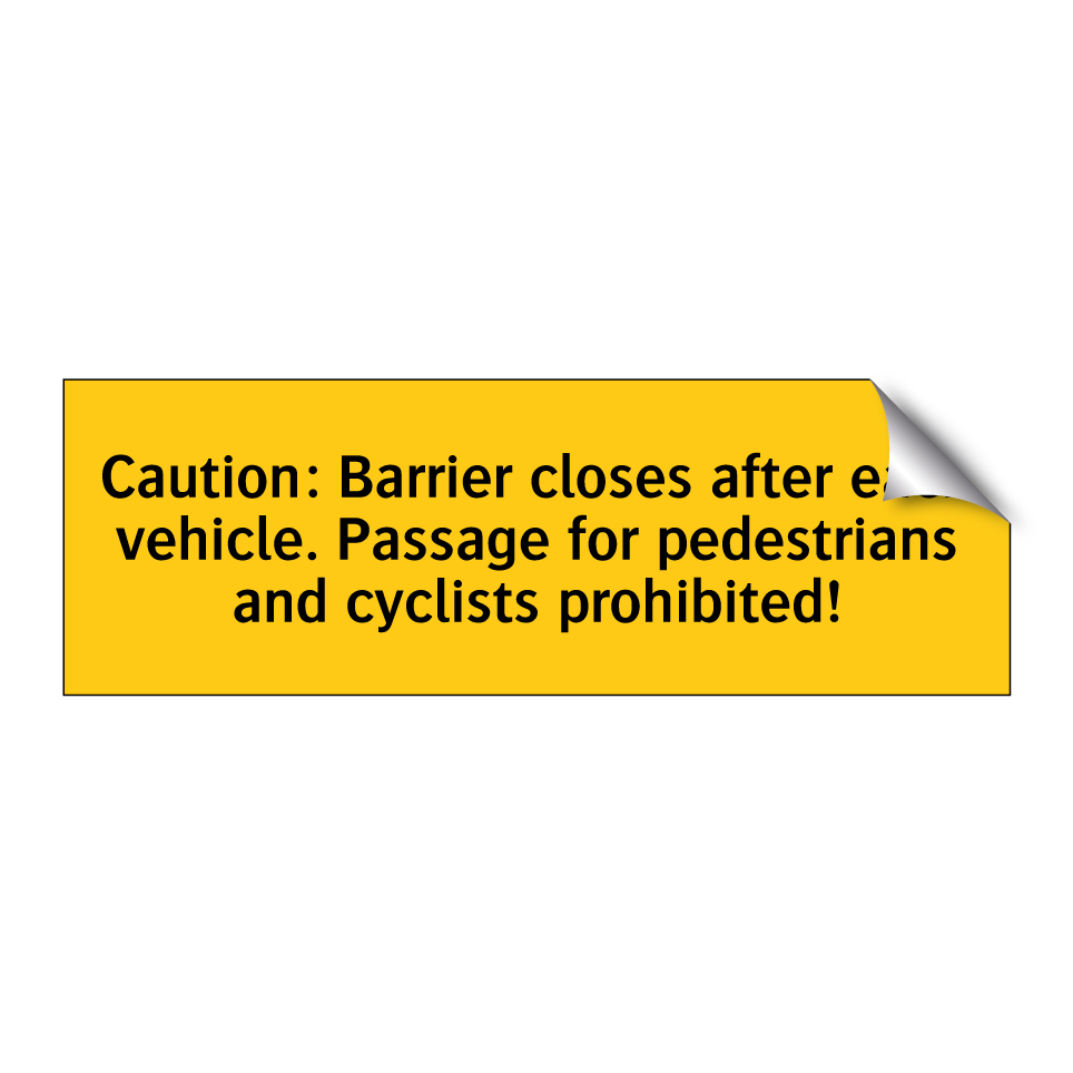Caution: Barrier closes after each vehicle. Passage for pedestrians and cyclists prohibited!