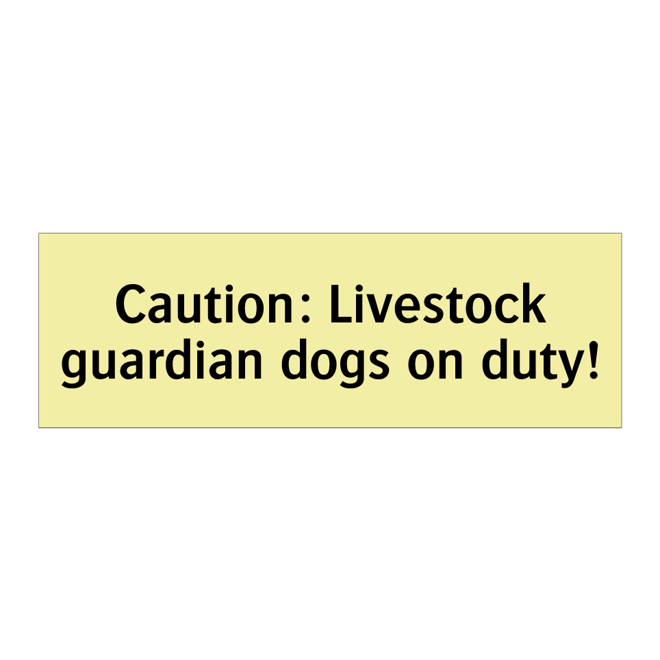 Caution: Livestock guardian dogs on duty!