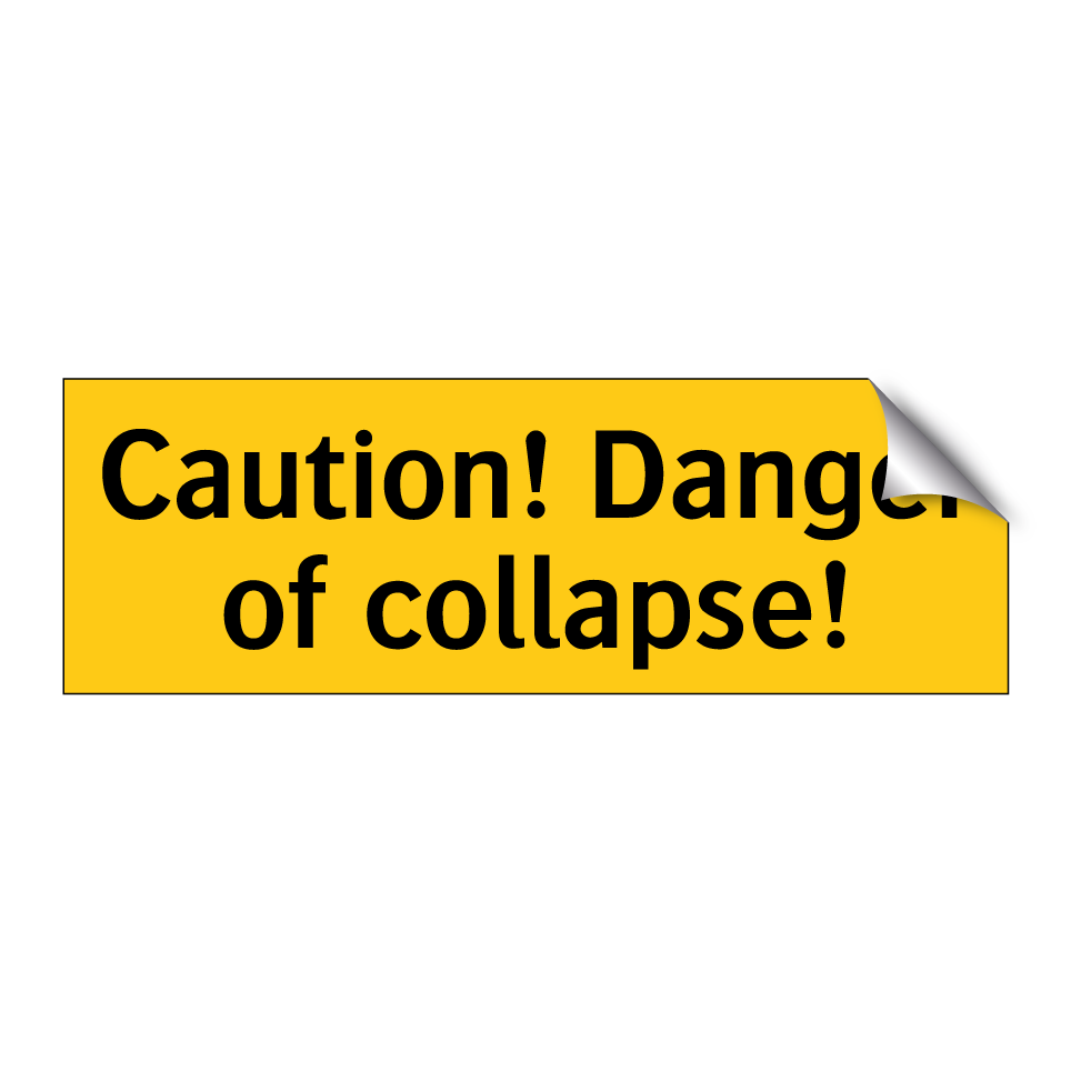 Caution! Danger of collapse!