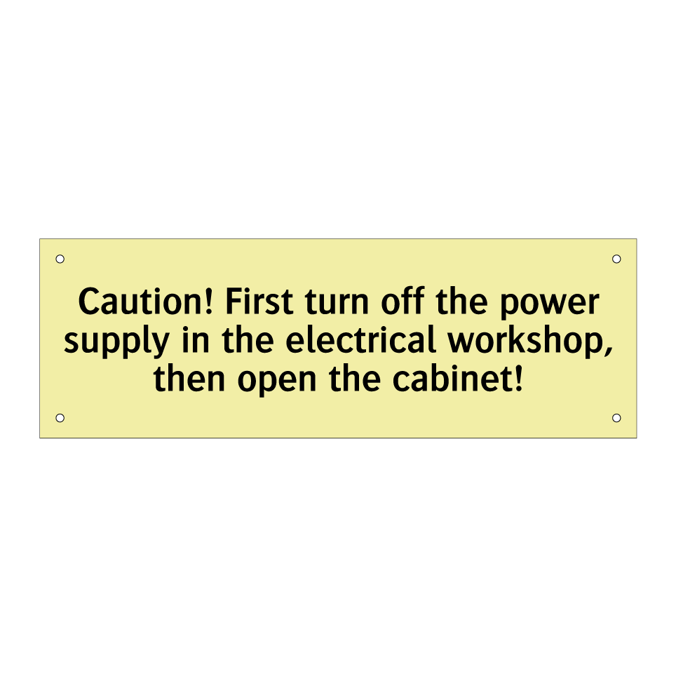 Caution! First turn off the power supply in the electrical workshop, then open the cabinet!