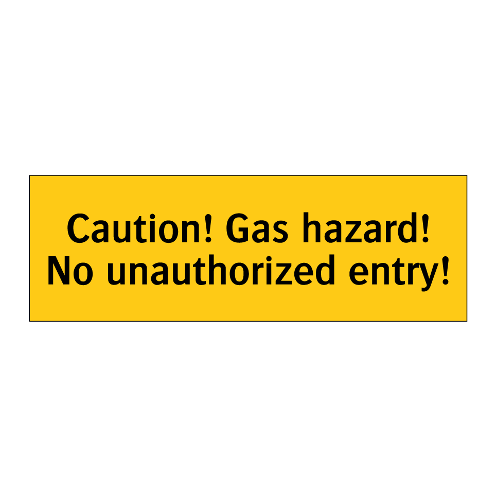 Caution! Gas hazard! No unauthorized entry!