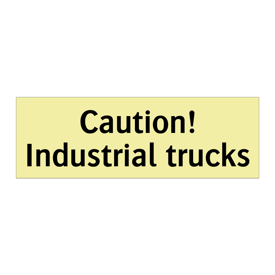 Caution! Industrial trucks
