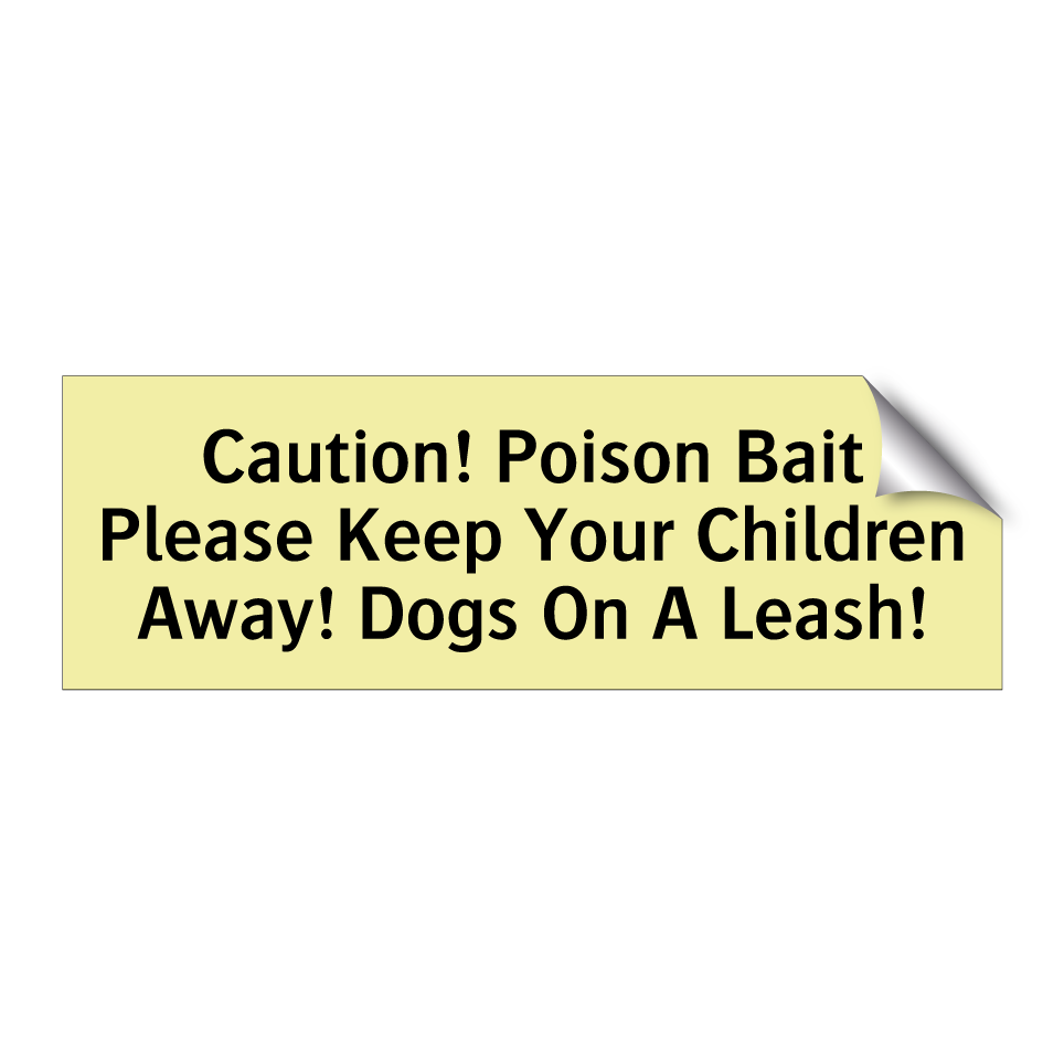 Caution! Poison Bait Please Keep Your Children Away! Dogs On A Leash!