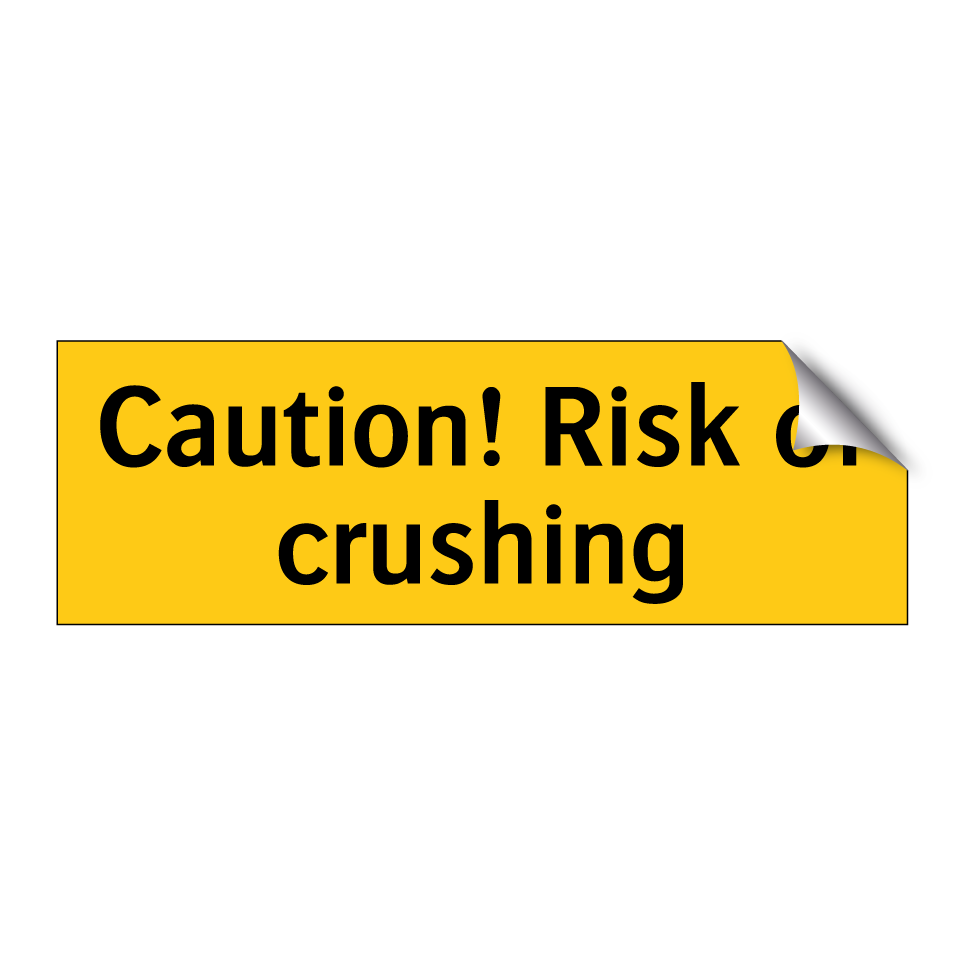 Caution! Risk of crushing