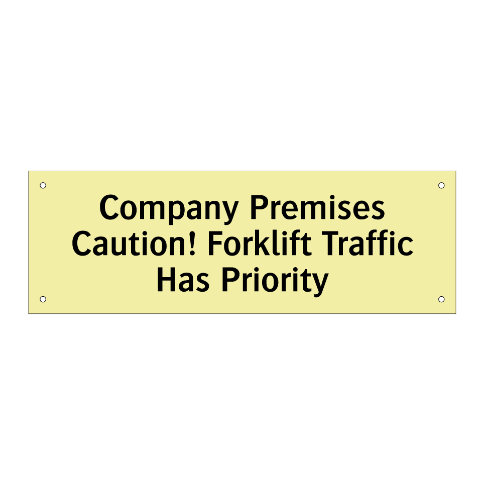 Company Premises Caution! Forklift Traffic Has Priority