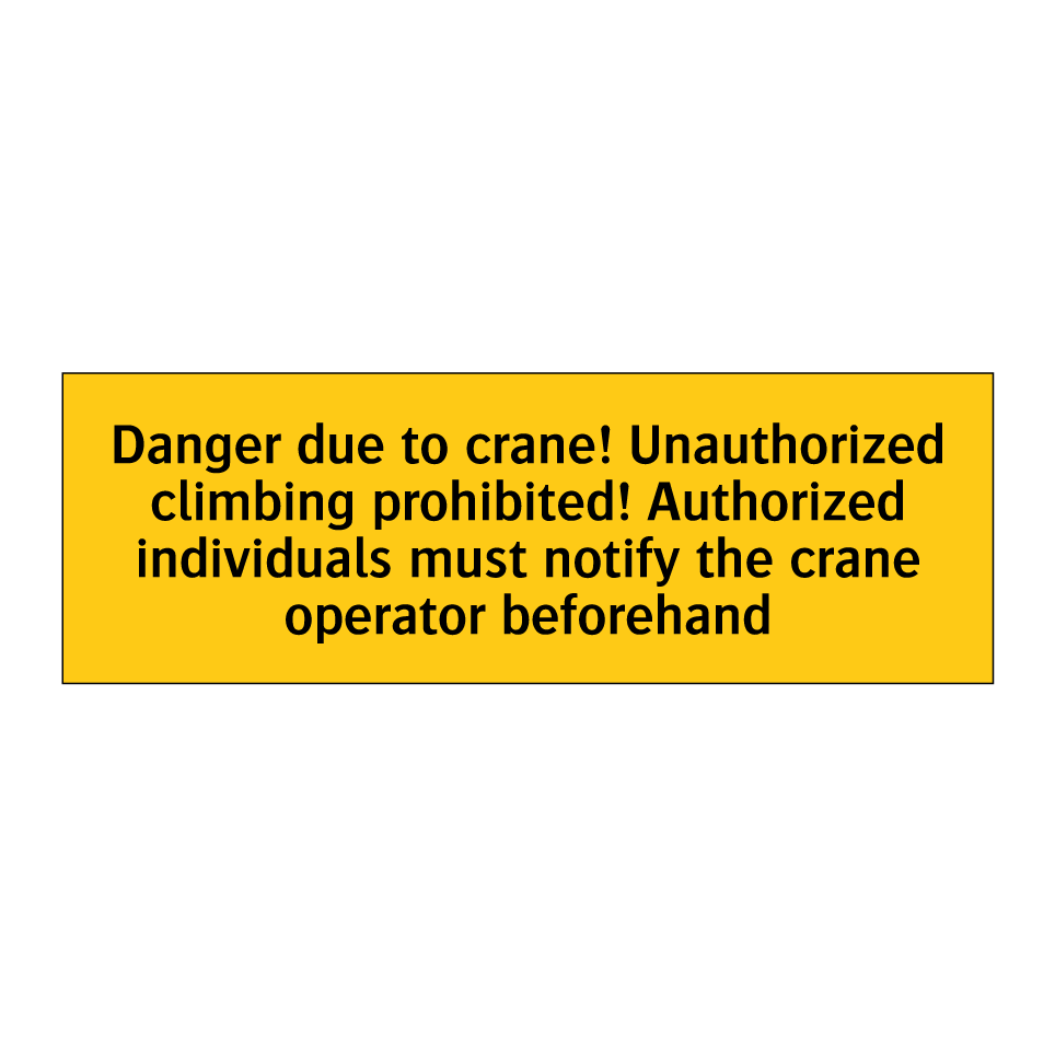 Danger due to crane! Unauthorized climbing prohibited! Authorized individuals must notify the crane operator beforehand