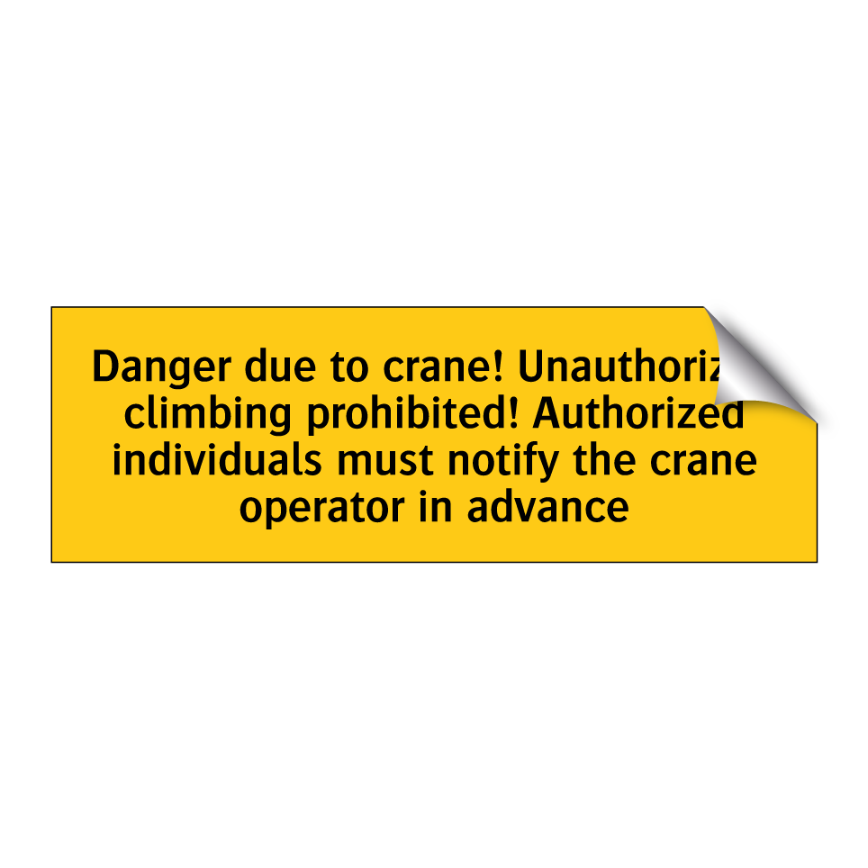 Danger due to crane! Unauthorized climbing prohibited! Authorized individuals must notify the crane operator in advance