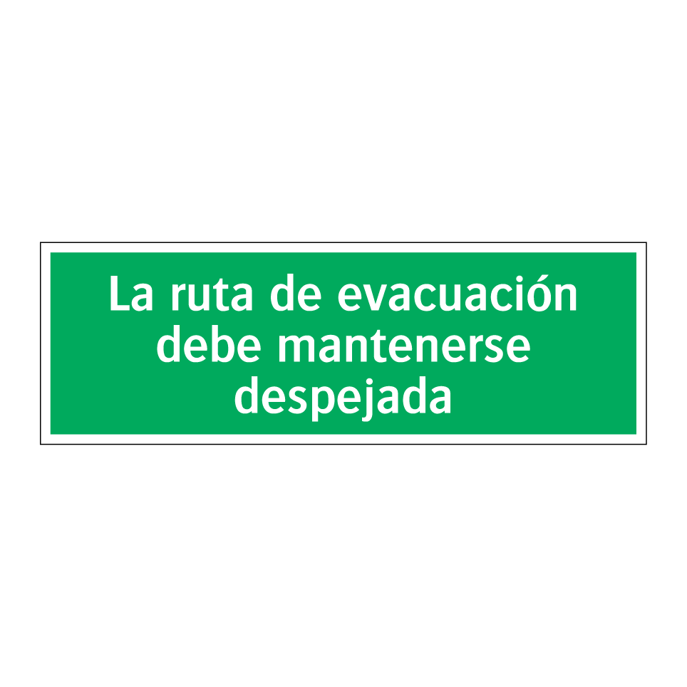 La ruta de evacuación debe mantenerse despejada