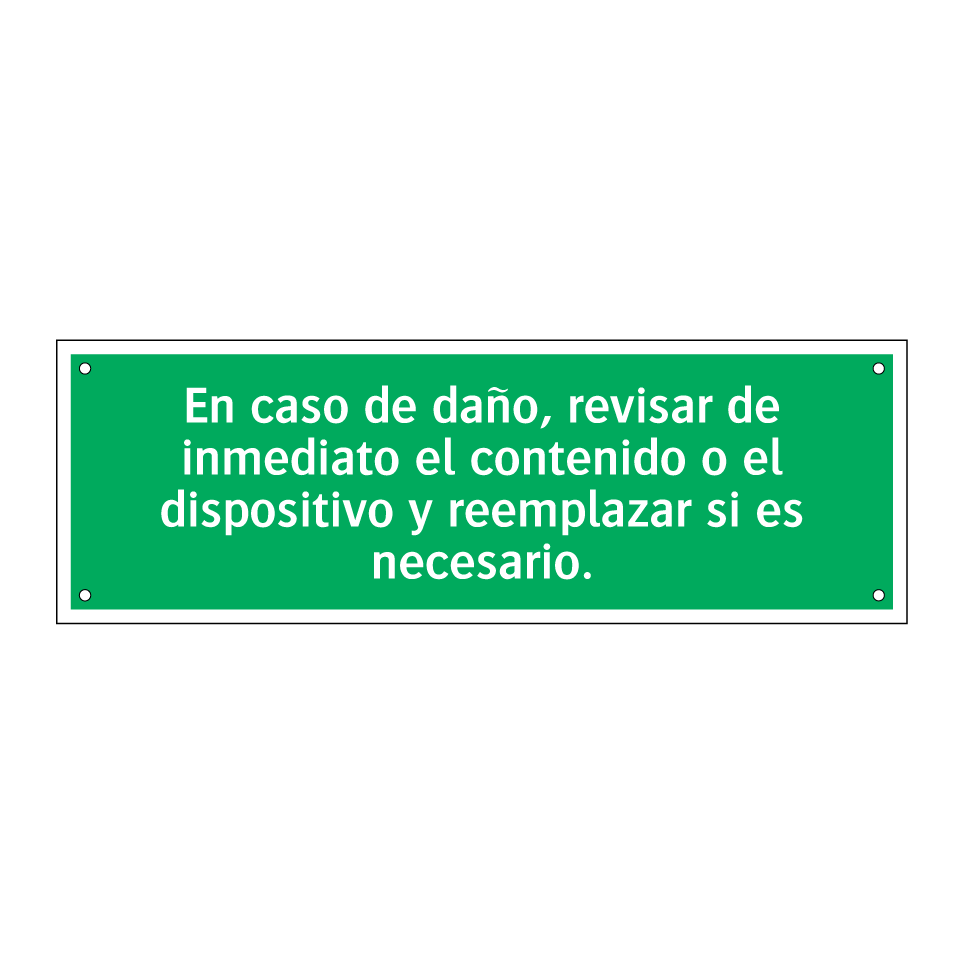En caso de daño, revisar de inmediato el contenido o el dispositivo y reemplazar si es necesario.