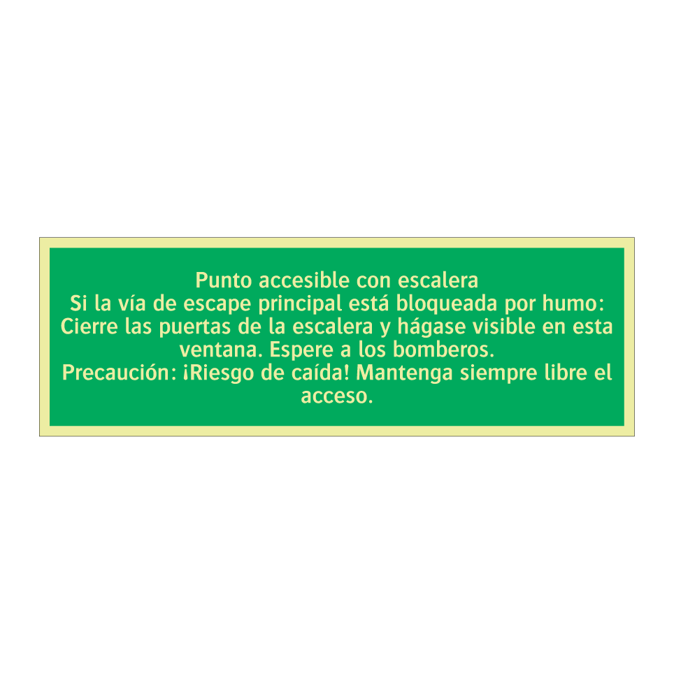 Punto accesible con escalera Si la vía de escape principal está bloqueada por humo: Cierre las puertas de la escalera y hágase visible en esta ventana. Espere a los bomberos. Precaución: ¡Riesgo de caída! Mantenga siempre libre el acceso.